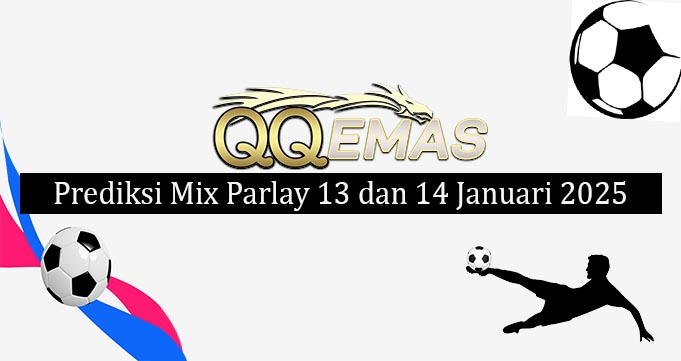 Prediksi Mix Parlay 13 Dan 14 Januari 2025